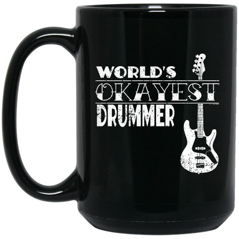 Drummer Gift Worlds Okayest Drummer T Shirt  BM15OZ 15 oz. Black Mug