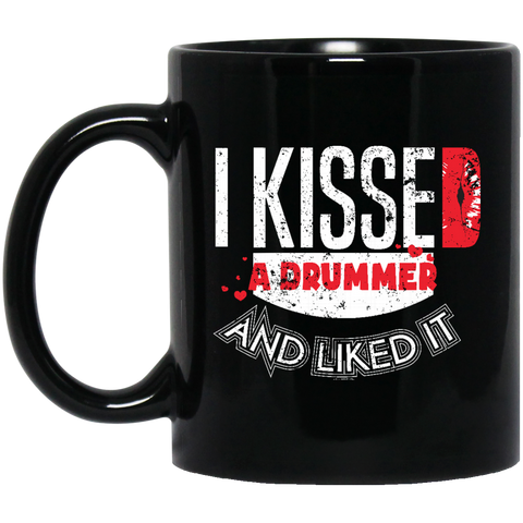 I Kissed A Drummer And Liked It  BM11OZ 11 oz. Black Mug