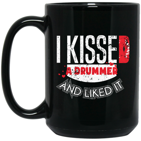 I Kissed A Drummer And Liked It  BM15OZ 15 oz. Black Mug